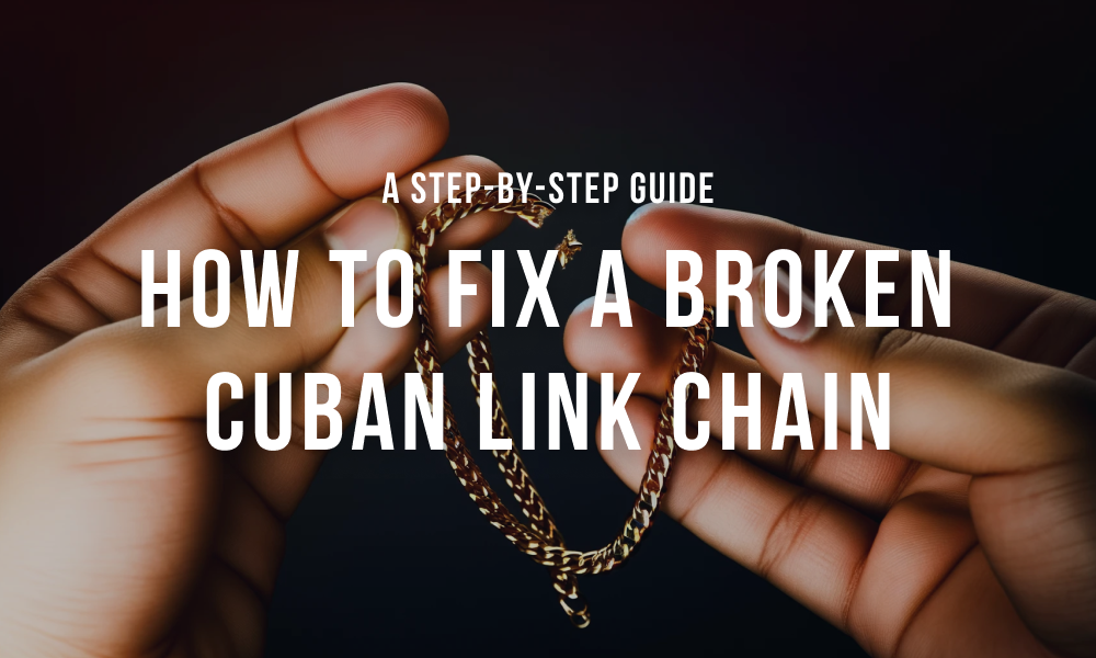 How to fix a broken cuban link chain