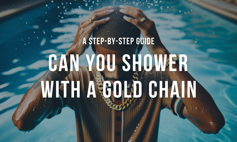 Can you shower with a gold chain