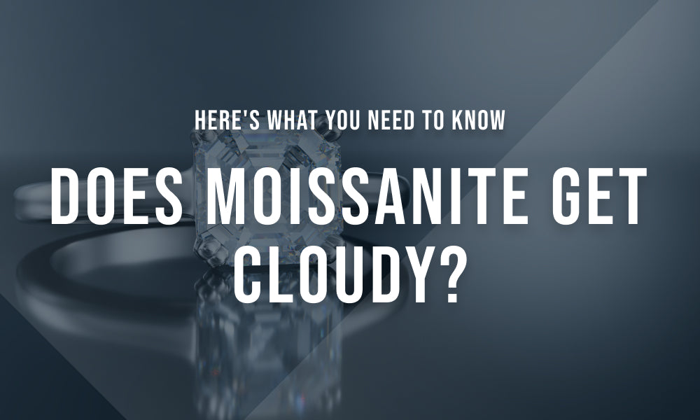Does Moissanite Get Cloudy?
