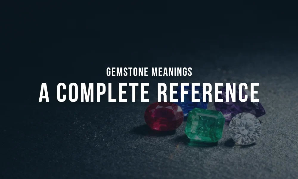Gemstone Meanings: A Complete Reference Guide