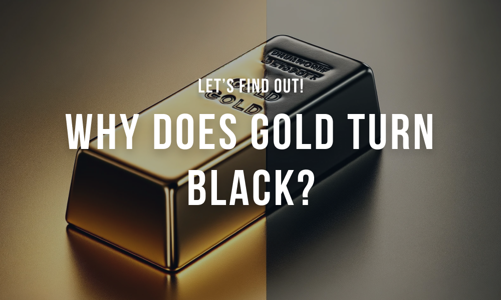 Why Does Gold Turn Black