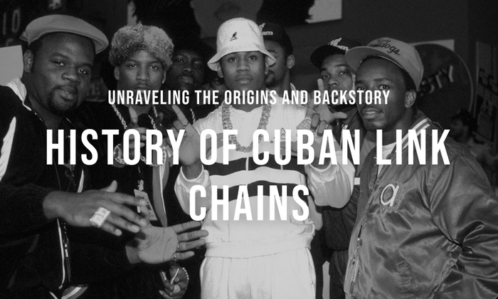 History of Cuban Link Chains: Unraveling the Origins and Backstory