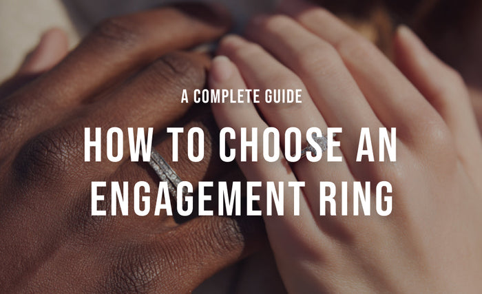 How to Choose an Engagement Ring? Complete Buyer’s Guide