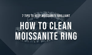 How to Clean Moissanite Ring: 4 Tips to Keep Moissanite Brilliant