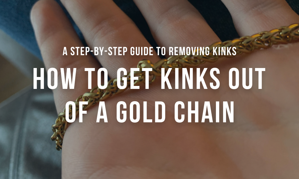 How to get kinks out of gold chain