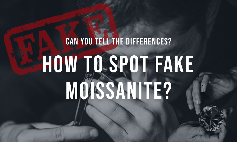 How to spot fake moissanite?
