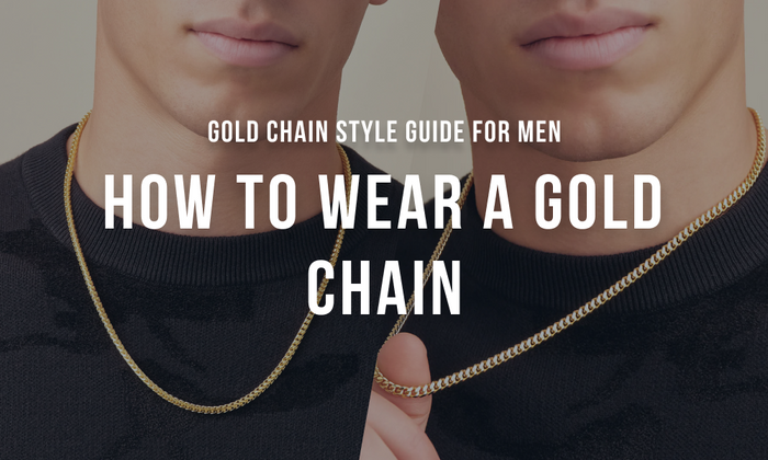How to Wear a Gold Chain: Gold Chain Style Guide for Men
