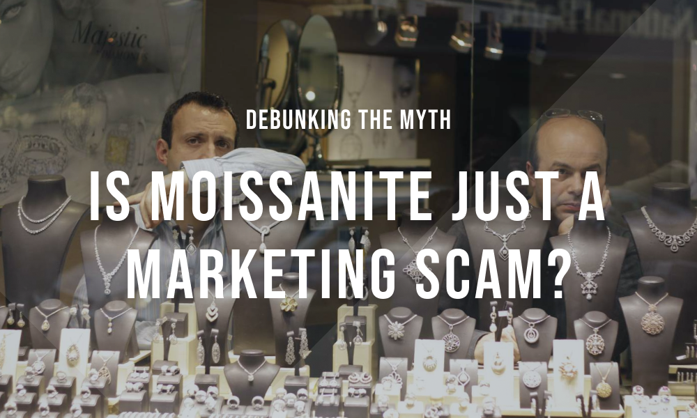 Debunking the Myth: Is Moissanite Just a Marketing Scam?