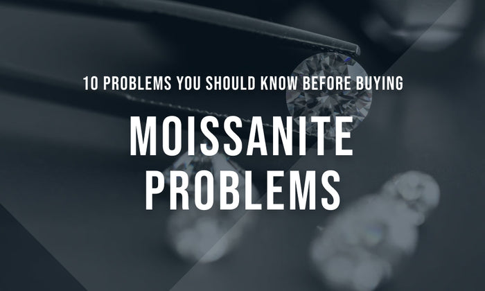 10 Moissanite Problems You Should Know Before Buying