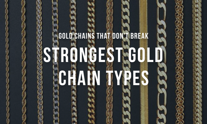 7 Strongest Gold Chain Types: Gold Chains That Don’t Break