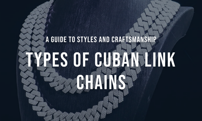 Types of Cuban Link Chains: A Comprehensive Guide to Styles and Craftsmanship