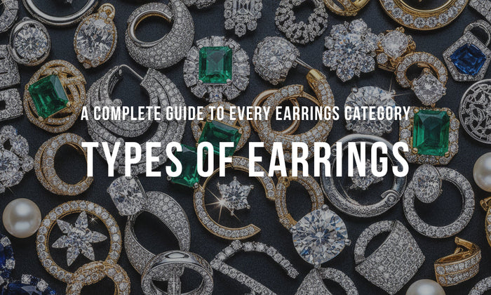 A Complete Guide to Different Types of Earrings: Styles, Size, and Backs