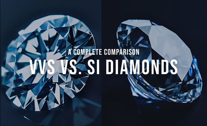 VVS vs. SI Diamonds: A Complete Comparison