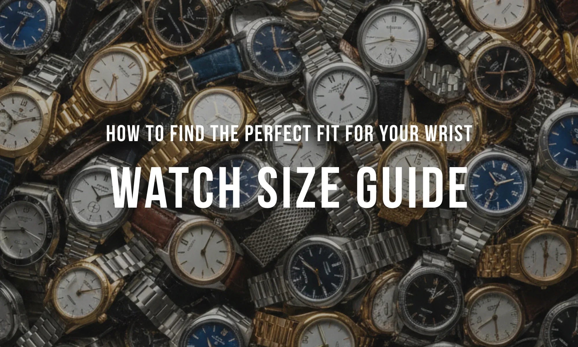Watch Size Guide: How to Find the Perfect Fit for Your Wrist